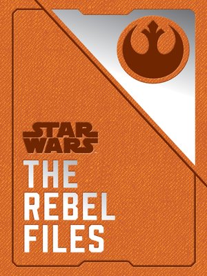 cover image of Star Wars: the Rebel Files: Collected Intelligence of the Alliance